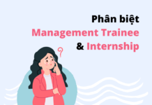 PHÂN BIỆT MANAGEMENT TRAINEE VÀ INTERNSHIP