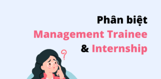 PHÂN BIỆT MANAGEMENT TRAINEE VÀ INTERNSHIP